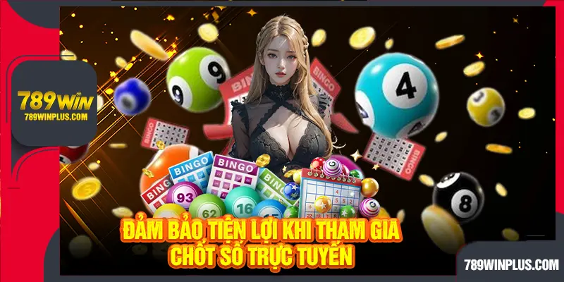 Đảm bảo tiện lợi khi tham gia chốt số trực tuyến