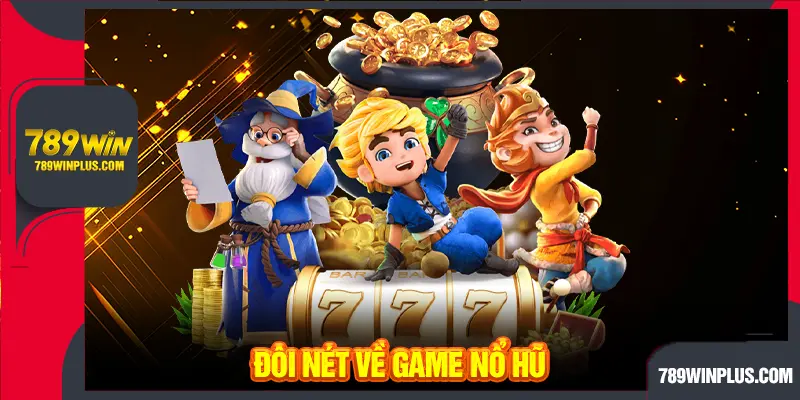 Đôi nét về game nổ hũ
