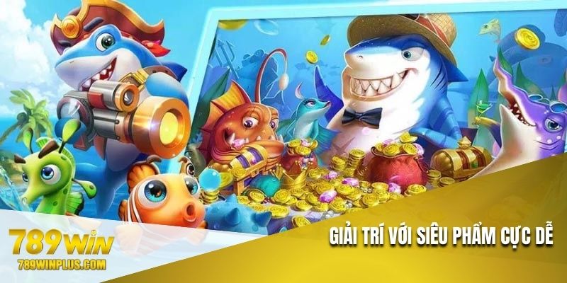 Giải trí với siêu phẩm cực dễ