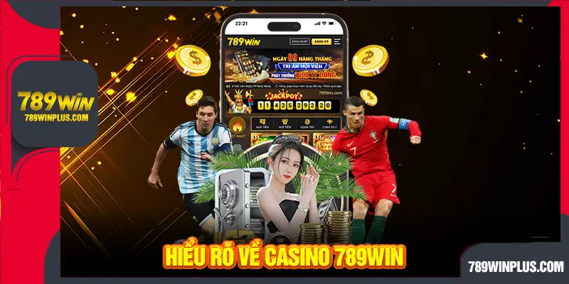 Hiểu rõ về casino 789WIN