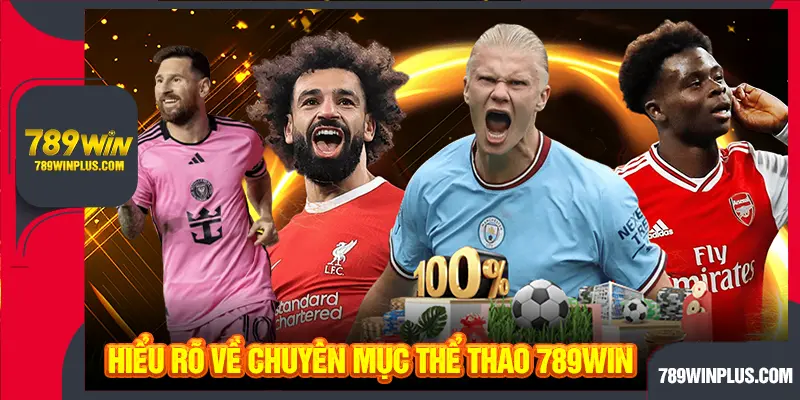 Hiểu rõ về chuyên mục thể thao 789WIN
