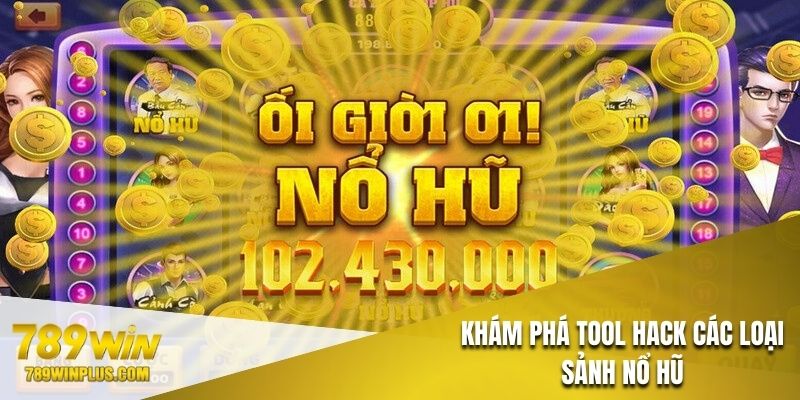 Khái quát nét cơ bản về tool hack các loại sảnh nổ hũ
