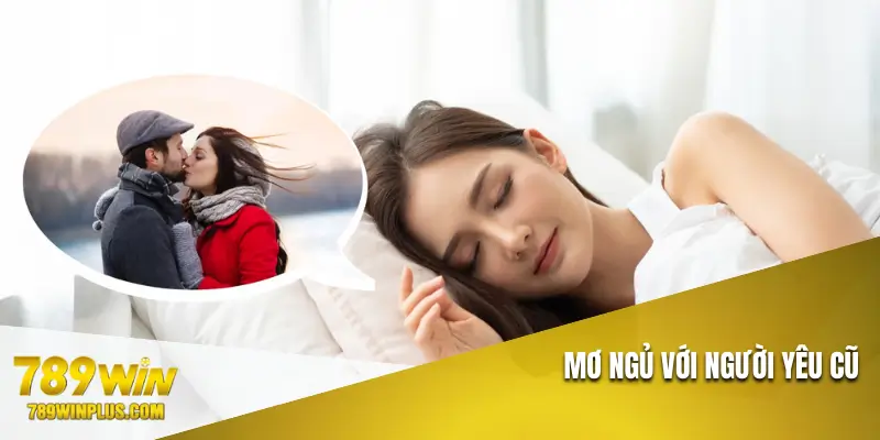 Mơ thấy ngủ qua đêm cùng người cũ