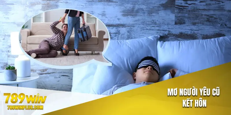 Mơ thấy người cũ có mảnh ghép hôn nhân