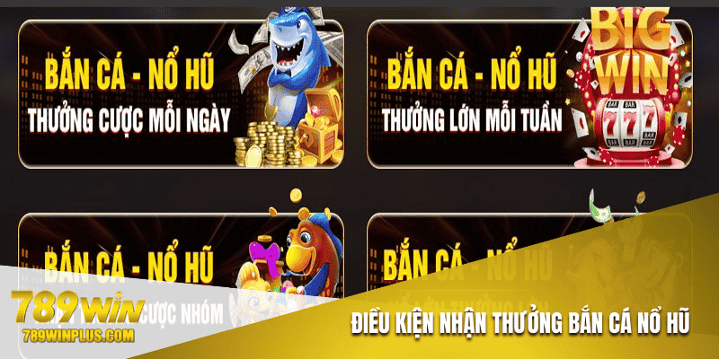 Nhận thưởng bắn cá nổ hũ cần điều kiện gì?