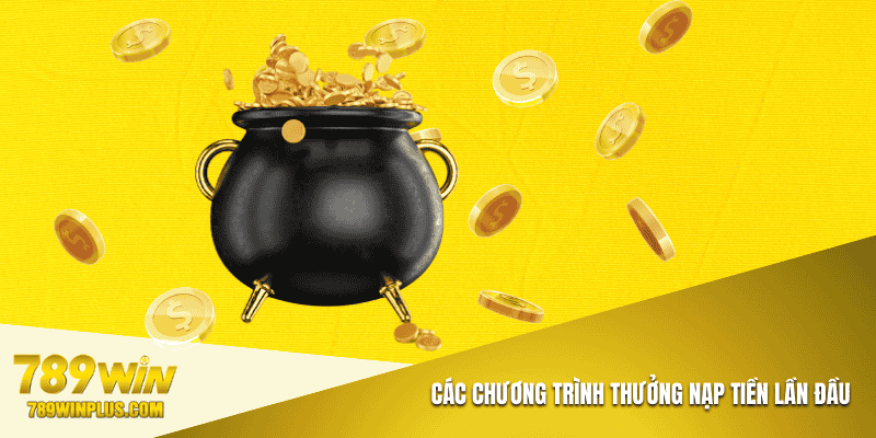 Các chương trình khuyến mãi thưởng nạp tiền lần đầu
